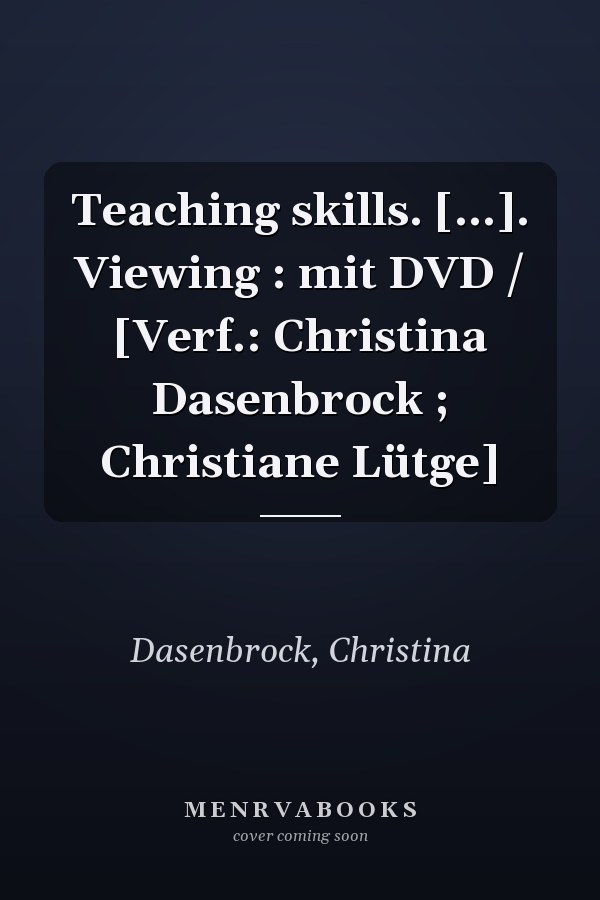 Teaching skills. [...]. Viewing : mit DVD / [Verf.: Christina Dasenbrock ; Christiane Lütge]