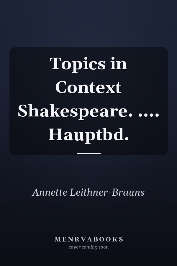 Topics in Context Shakespeare. .... Hauptbd.