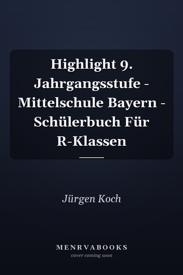 Highlight 9. Jahrgangsstufe - Mittelschule Bayern - Schülerbuch Für R-Klassen