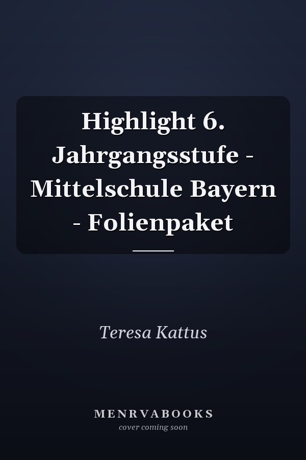 Highlight 6. Jahrgangsstufe - Mittelschule Bayern - Folienpaket
