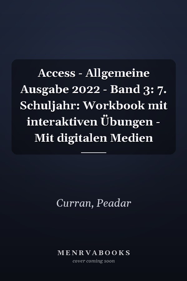 Access - Allgemeine Ausgabe 2022 - Band 3: 7. Schuljahr: Workbook mit interaktiven Übungen - Mit digitalen Medien