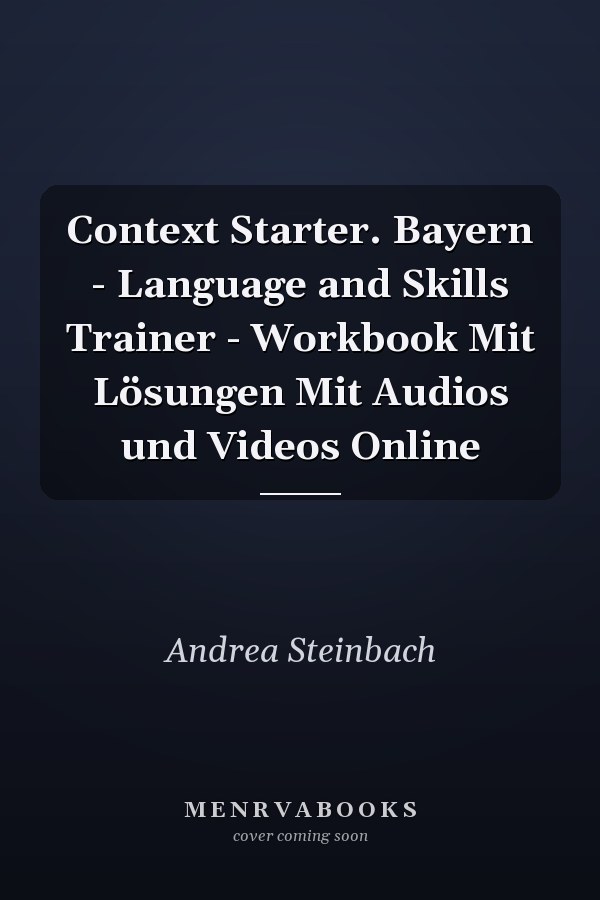 Context Starter. Bayern - Language and Skills Trainer - Workbook Mit Lösungen Mit Audios und Videos Online