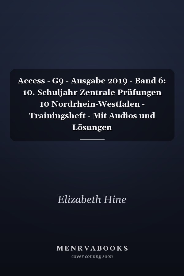 Access - G9 - Ausgabe 2019 - Band 6: 10. Schuljahr Zentrale Prüfungen 10 Nordrhein-Westfalen - Trainingsheft - Mit Audios und Lösungen