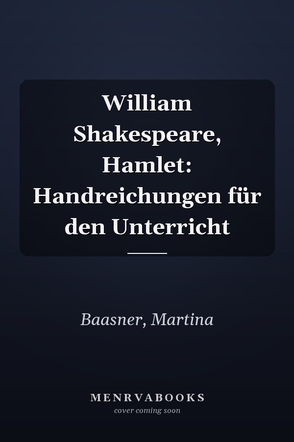 William Shakespeare, Hamlet: Handreichungen für den Unterricht