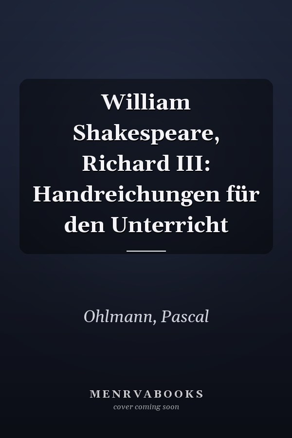 William Shakespeare, Richard III: Handreichungen für den Unterricht