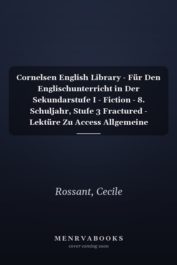 Cornelsen English Library - Für Den Englischunterricht in Der Sekundarstufe I - Fiction - 8. Schuljahr, Stufe 3 Fractured - Lektüre Zu Access Allgemeine Ausgabe 2022