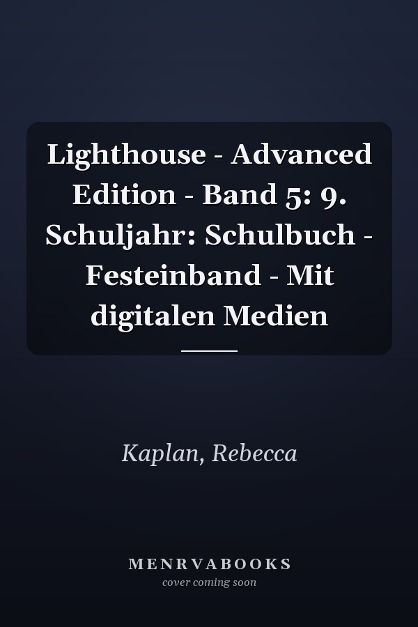 Lighthouse - Advanced Edition - Band 5: 9. Schuljahr: Schulbuch - Festeinband - Mit digitalen Medien