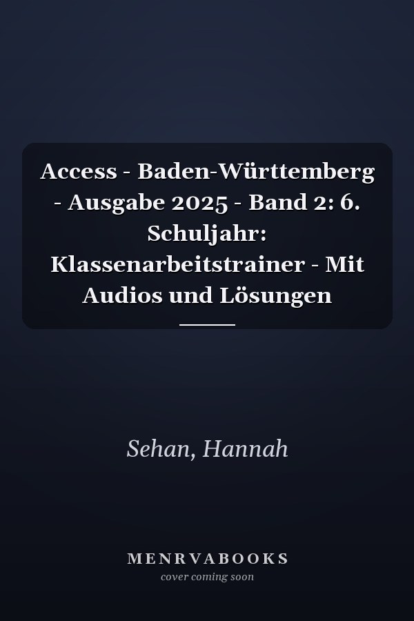 Access - Baden-Württemberg - Ausgabe 2025 - Band 2: 6. Schuljahr: Klassenarbeitstrainer - Mit Audios und Lösungen