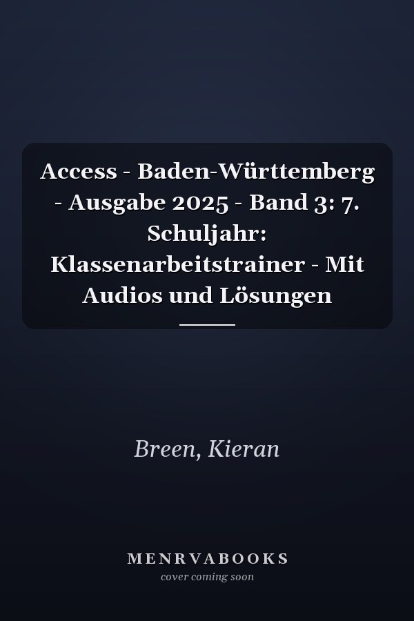 Access - Baden-Württemberg - Ausgabe 2025 - Band 3: 7. Schuljahr: Klassenarbeitstrainer - Mit Audios und Lösungen