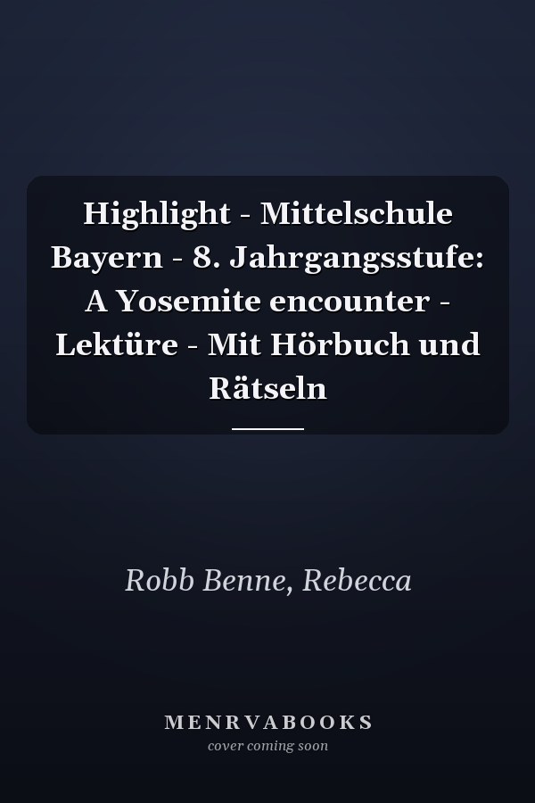 Highlight - Mittelschule Bayern - 8. Jahrgangsstufe: A Yosemite encounter - Lektüre - Mit Hörbuch und Rätseln
