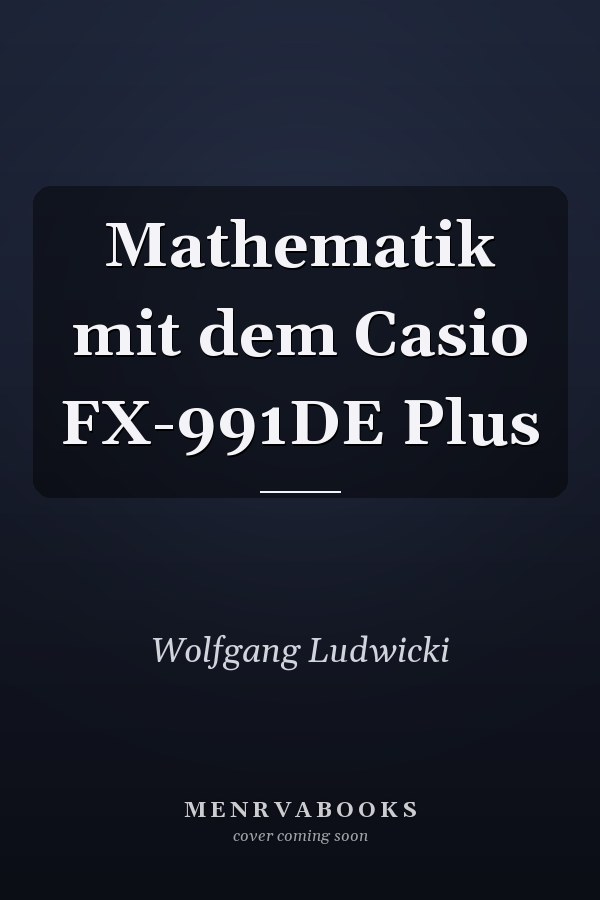 Mathematik mit dem Casio FX-991DE Plus