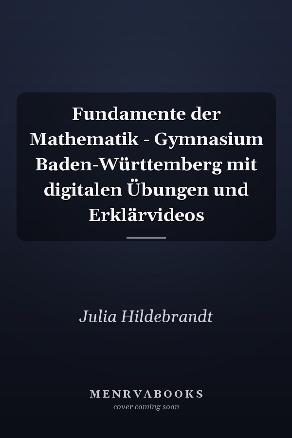 Fundamente der Mathematik - Gymnasium Baden-Württemberg mit digitalen Übungen und Erklärvideos
