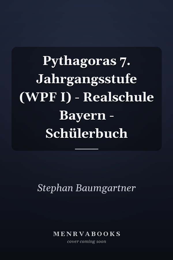 Pythagoras 7. Jahrgangsstufe (WPF I) - Realschule Bayern - Schülerbuch