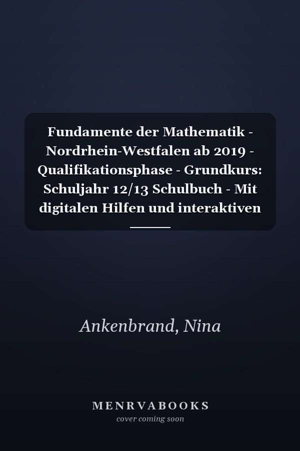 Fundamente der Mathematik - Nordrhein-Westfalen ab 2019 - Qualifikationsphase - Grundkurs: Schuljahr 12/13 Schulbuch - Mit digitalen Hilfen und interaktiven Zwischentests
