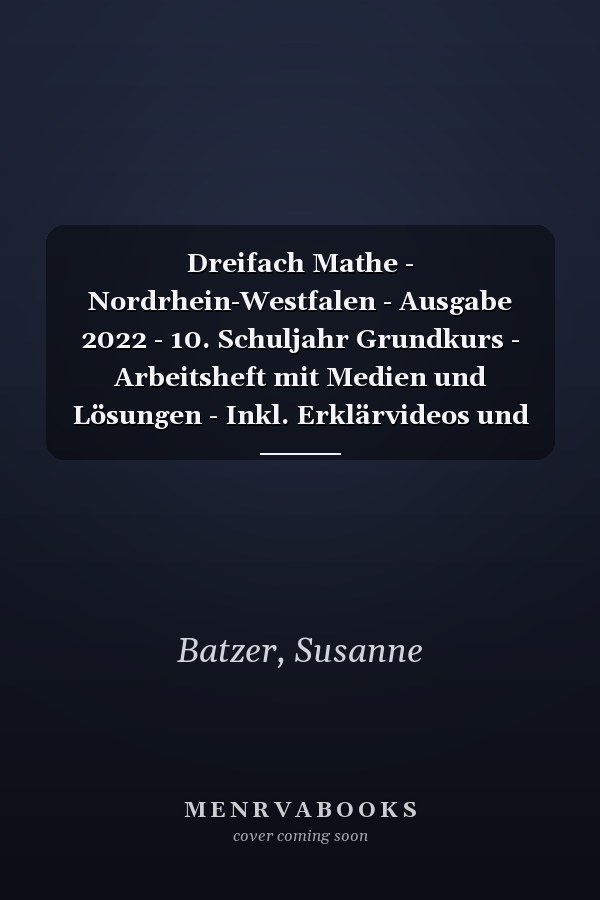 Dreifach Mathe - Nordrhein-Westfalen - Ausgabe 2022 - 10. Schuljahr Grundkurs - Arbeitsheft mit Medien und Lösungen - Inkl. Erklärvideos und interaktiven Übungen