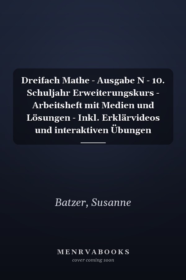 Dreifach Mathe - Ausgabe N - 10. Schuljahr Erweiterungskurs - Arbeitsheft mit Medien und Lösungen - Inkl. Erklärvideos und interaktiven Übungen