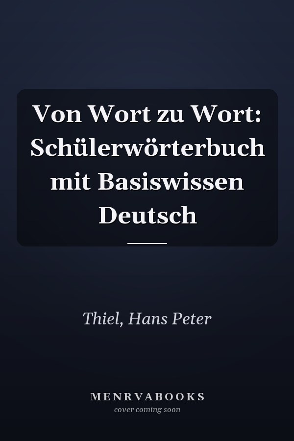 Von Wort zu Wort: Schülerwörterbuch mit Basiswissen Deutsch