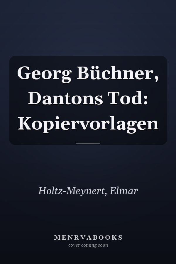 Georg Büchner, Dantons Tod: Kopiervorlagen