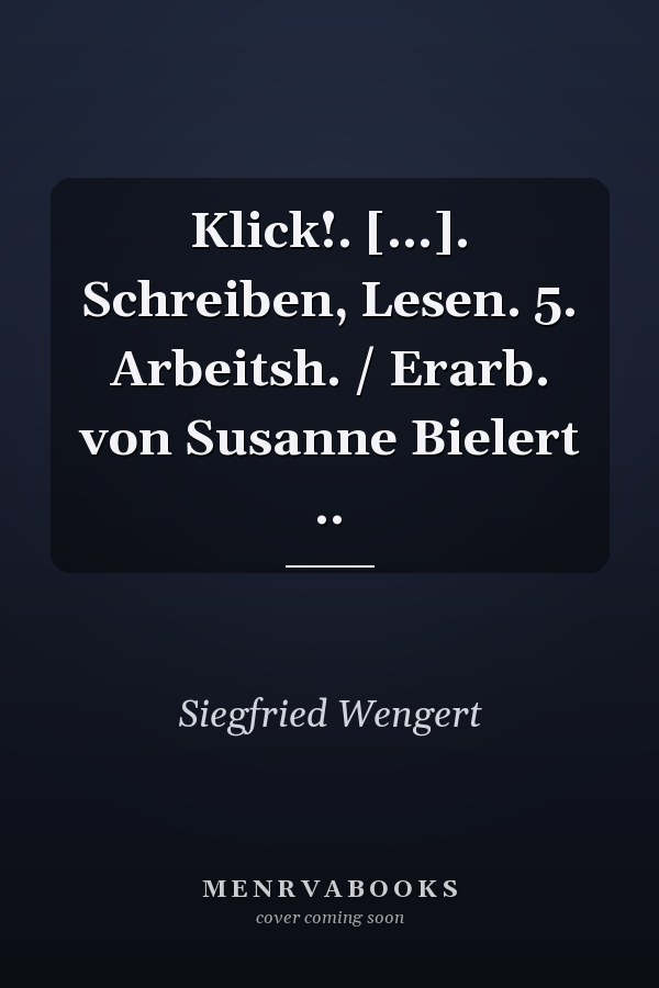 Klick!. [...]. Schreiben, Lesen. 5. Arbeitsh. / Erarb. von Susanne Bielert ..