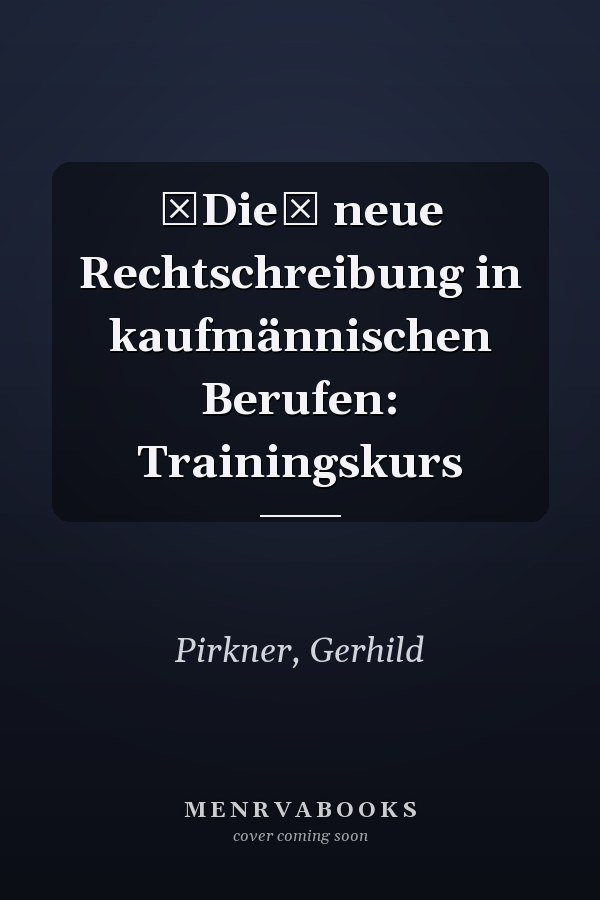 Die neue Rechtschreibung in kaufmännischen Berufen: Trainingskurs