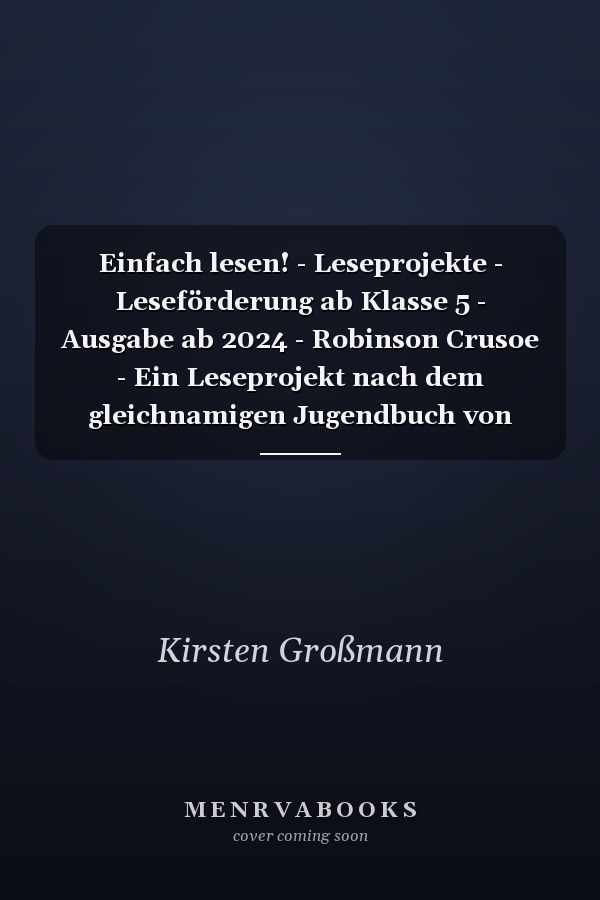 Einfach lesen! - Leseprojekte - Leseförderung ab Klasse 5 - Ausgabe ab 2024 - Robinson Crusoe - Ein Leseprojekt nach dem gleichnamigen Jugendbuch von Daniel Defoe - Empfohlen für das 7.-8. Schuljahr - Arbeitsbuch mit Lösungen - Mit Audios