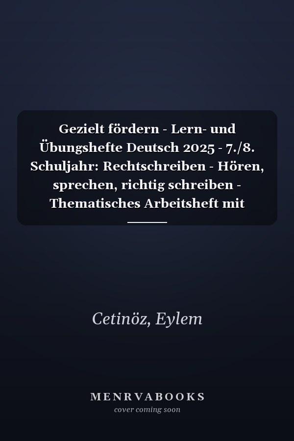 Gezielt fördern - Lern- und Übungshefte Deutsch 2025 - 7./8. Schuljahr: Rechtschreiben - Hören, sprechen, richtig schreiben - Thematisches Arbeitsheft mit Lösungsbeileger