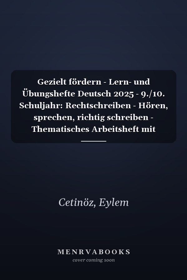 Gezielt fördern - Lern- und Übungshefte Deutsch 2025 - 9./10. Schuljahr: Rechtschreiben - Hören, sprechen, richtig schreiben - Thematisches Arbeitsheft mit Lösungsbeileger
