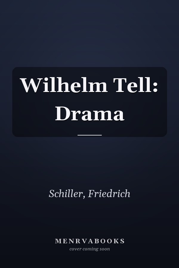 Wilhelm Tell: Drama