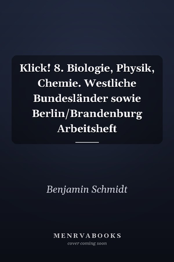Klick! 8. Biologie, Physik, Chemie. Westliche Bundesländer sowie Berlin/Brandenburg Arbeitsheft