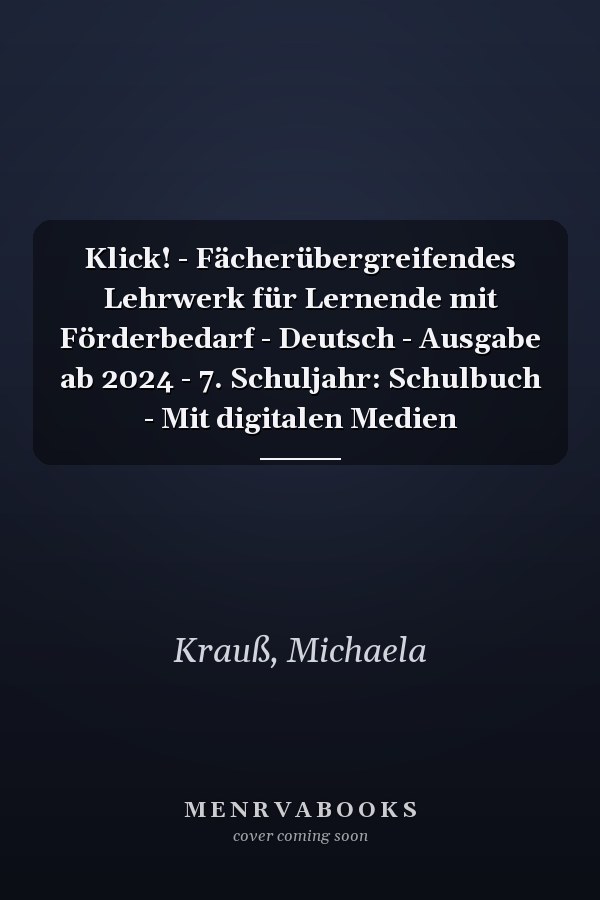 Klick! - Fächerübergreifendes Lehrwerk für Lernende mit Förderbedarf - Deutsch - Ausgabe ab 2024 - 7. Schuljahr: Schulbuch - Mit digitalen Medien