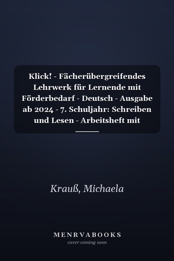 Klick! - Fächerübergreifendes Lehrwerk für Lernende mit Förderbedarf - Deutsch - Ausgabe ab 2024 - 7. Schuljahr: Schreiben und Lesen - Arbeitsheft mit Lösungen - Mit digitalen Medien