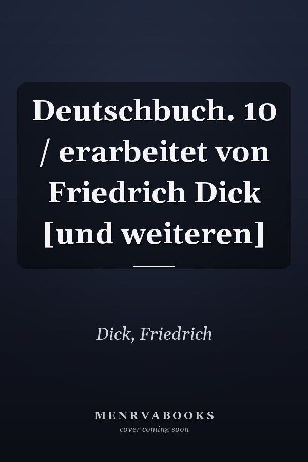 Deutschbuch. 10 / erarbeitet von Friedrich Dick [und weiteren]