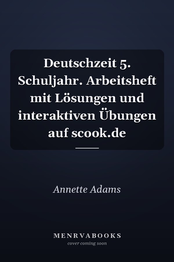 Deutschzeit 5. Schuljahr. Arbeitsheft mit Lösungen und interaktiven Übungen auf scook.de