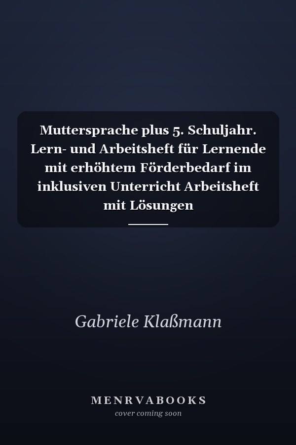 Muttersprache plus 5. Schuljahr. Lern- und Arbeitsheft für Lernende mit erhöhtem Förderbedarf im inklusiven Unterricht Arbeitsheft mit Lösungen