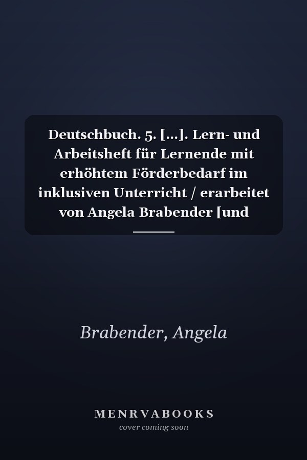 Deutschbuch. 5. [...]. Lern- und Arbeitsheft für Lernende mit erhöhtem Förderbedarf im inklusiven Unterricht / erarbeitet von Angela Brabender [und weiteren]