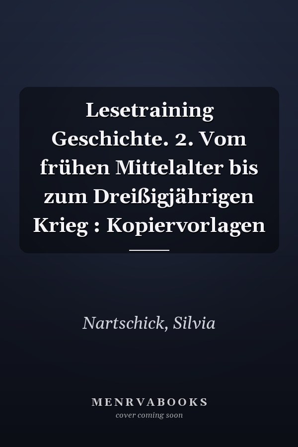 Lesetraining Geschichte. 2. Vom frühen Mittelalter bis zum Dreißigjährigen Krieg : Kopiervorlagen