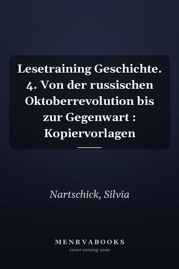 Lesetraining Geschichte. 4. Von der russischen Oktoberrevolution bis zur Gegenwart : Kopiervorlagen