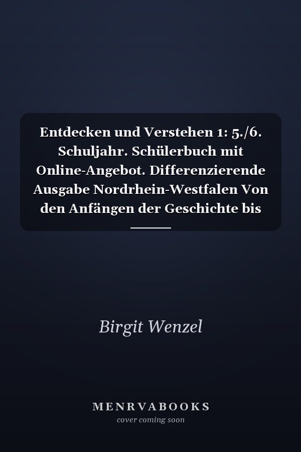 Entdecken und Verstehen 1: 5./6. Schuljahr. Schülerbuch mit Online-Angebot. Differenzierende Ausgabe Nordrhein-Westfalen Von den Anfängen der Geschichte bis zum Ende des Mittelalters