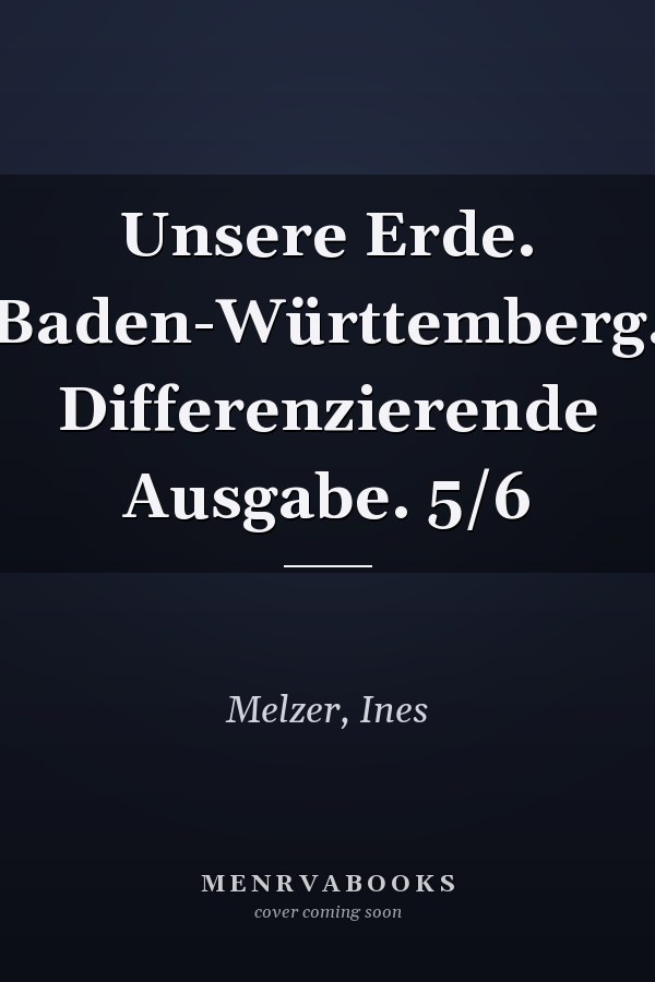 Unsere Erde. Baden-Württemberg. Differenzierende Ausgabe. 5/6