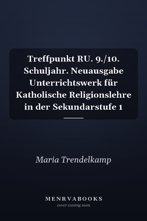 Treffpunkt RU. 9./10. Schuljahr. Neuausgabe Unterrichtswerk für Katholische Religionslehre in der Sekundarstufe 1