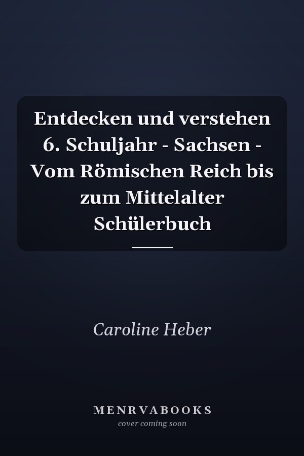 Entdecken und verstehen 6. Schuljahr - Sachsen - Vom Römischen Reich bis zum Mittelalter Schülerbuch