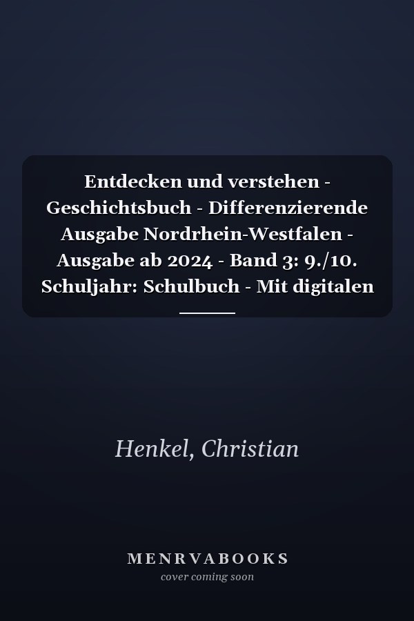 Entdecken und verstehen - Geschichtsbuch - Differenzierende Ausgabe Nordrhein-Westfalen - Ausgabe ab 2024 - Band 3: 9./10. Schuljahr: Schulbuch - Mit digitalen Medien