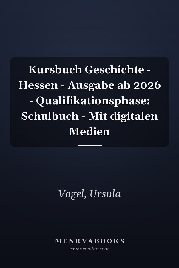 Kursbuch Geschichte - Hessen - Ausgabe ab 2026 - Qualifikationsphase: Schulbuch - Mit digitalen Medien