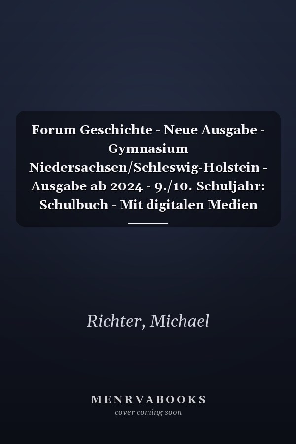Forum Geschichte - Neue Ausgabe - Gymnasium Niedersachsen/Schleswig-Holstein - Ausgabe ab 2024 - 9./10. Schuljahr: Schulbuch - Mit digitalen Medien