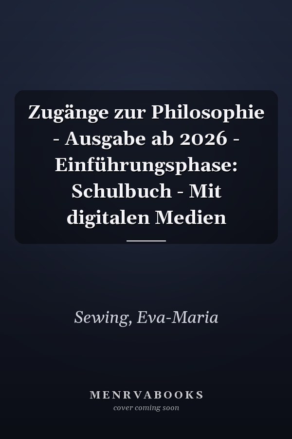Zugänge zur Philosophie - Ausgabe ab 2026 - Einführungsphase: Schulbuch - Mit digitalen Medien