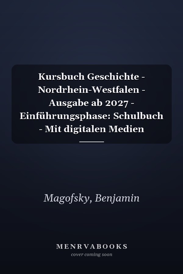 Kursbuch Geschichte - Nordrhein-Westfalen - Ausgabe ab 2027 - Einführungsphase: Schulbuch - Mit digitalen Medien