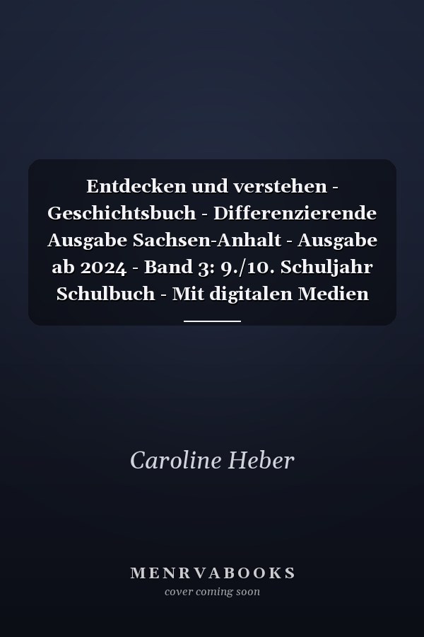 Entdecken und verstehen - Geschichtsbuch - Differenzierende Ausgabe Sachsen-Anhalt - Ausgabe ab 2024 - Band 3: 9./10. Schuljahr Schulbuch - Mit digitalen Medien