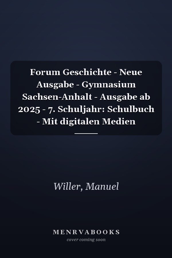 Forum Geschichte - Neue Ausgabe - Gymnasium Sachsen-Anhalt - Ausgabe ab 2025 - 7. Schuljahr: Schulbuch - Mit digitalen Medien