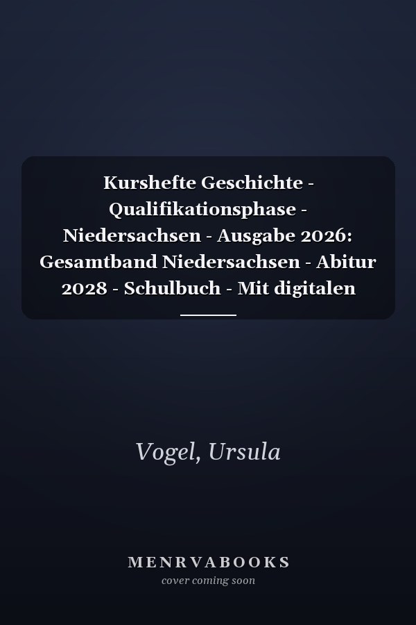 Kurshefte Geschichte - Qualifikationsphase - Niedersachsen - Ausgabe 2026: Gesamtband Niedersachsen - Abitur 2028 - Schulbuch - Mit digitalen Medien