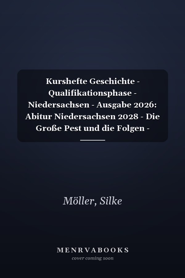 Kurshefte Geschichte - Qualifikationsphase - Niedersachsen - Ausgabe 2026: Abitur Niedersachsen 2028 - Die Große Pest und die Folgen - Schulbuch - Mit digitalen Medien